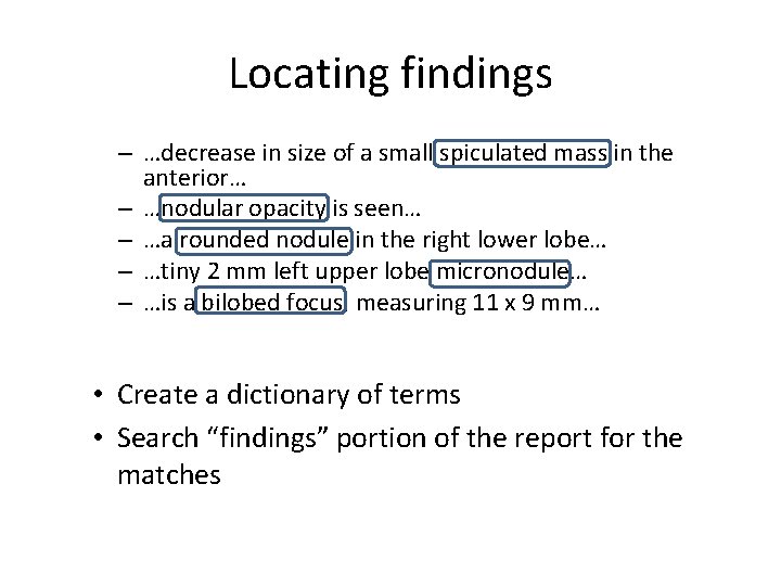 Locating findings – …decrease in size of a small spiculated mass in the anterior… Locating findings – …decrease in size of a small spiculated mass in the anterior…