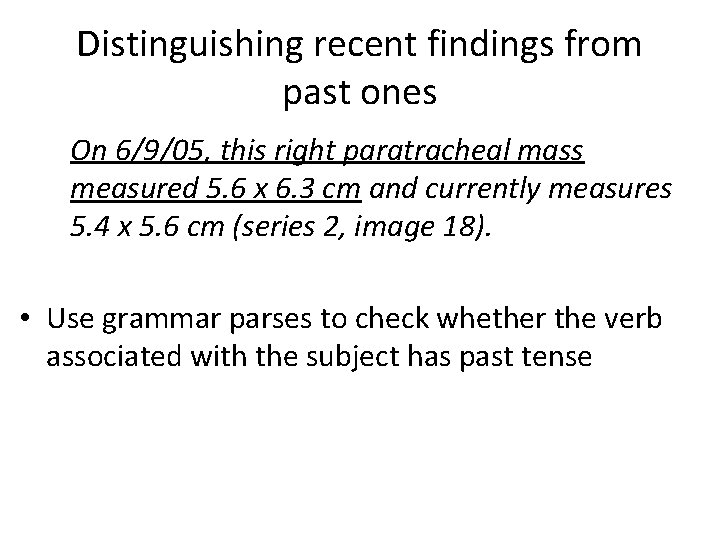 Distinguishing recent findings from past ones On 6/9/05, this right paratracheal mass measured 5. Distinguishing recent findings from past ones On 6/9/05, this right paratracheal mass measured 5.