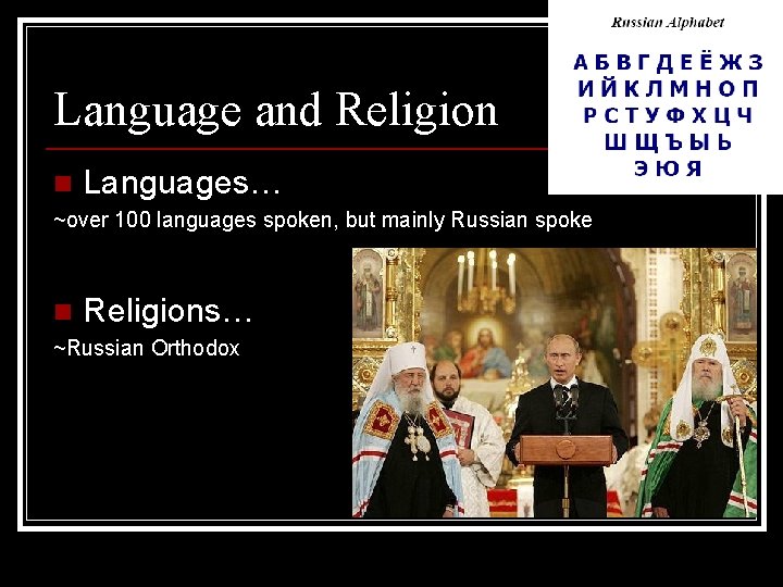 Language and Religion n Languages… ~over 100 languages spoken, but mainly Russian spoke n Language and Religion n Languages… ~over 100 languages spoken, but mainly Russian spoke n