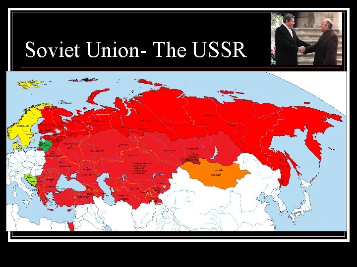 Soviet Union- The USSR Soviet Union- The USSR