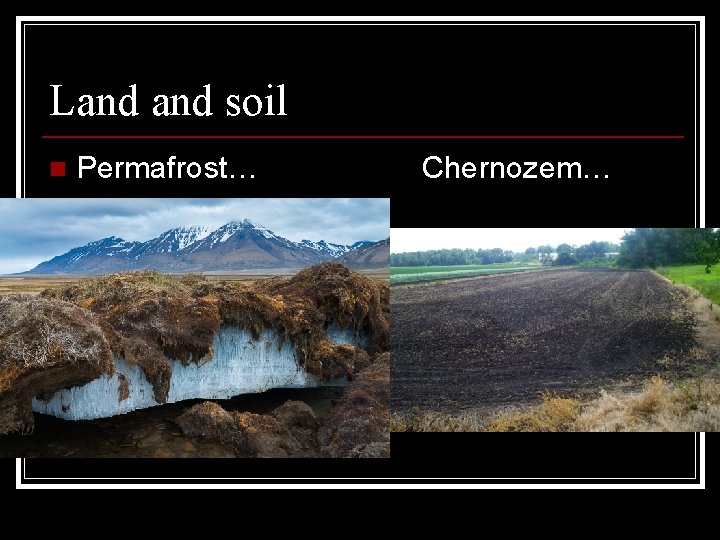 Land soil n Permafrost… Chernozem… Land soil n Permafrost… Chernozem…