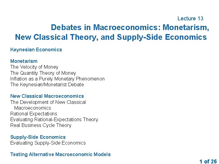 Lecture 13 Debates in Macroeconomics: Monetarism, New Classical Theory, and Supply-Side Economics Keynesian Economics