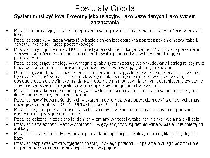 Postulaty Codda System musi być kwalifikowany jako relacyjny, jako baza danych i jako system