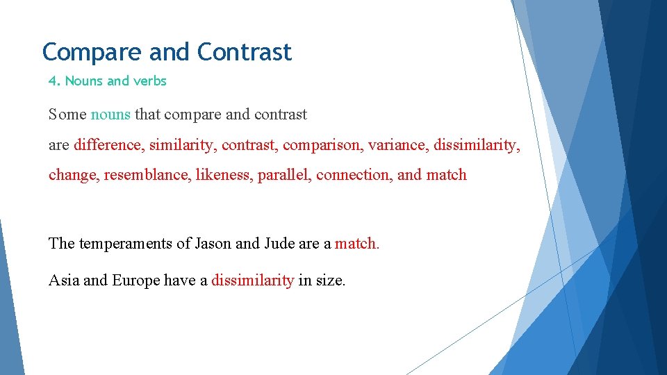 Compare and Contrast 4. Nouns and verbs Some nouns that compare and contrast are