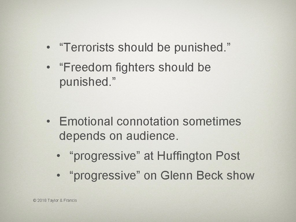  • “Terrorists should be punished. ” • “Freedom fighters should be punished. ”