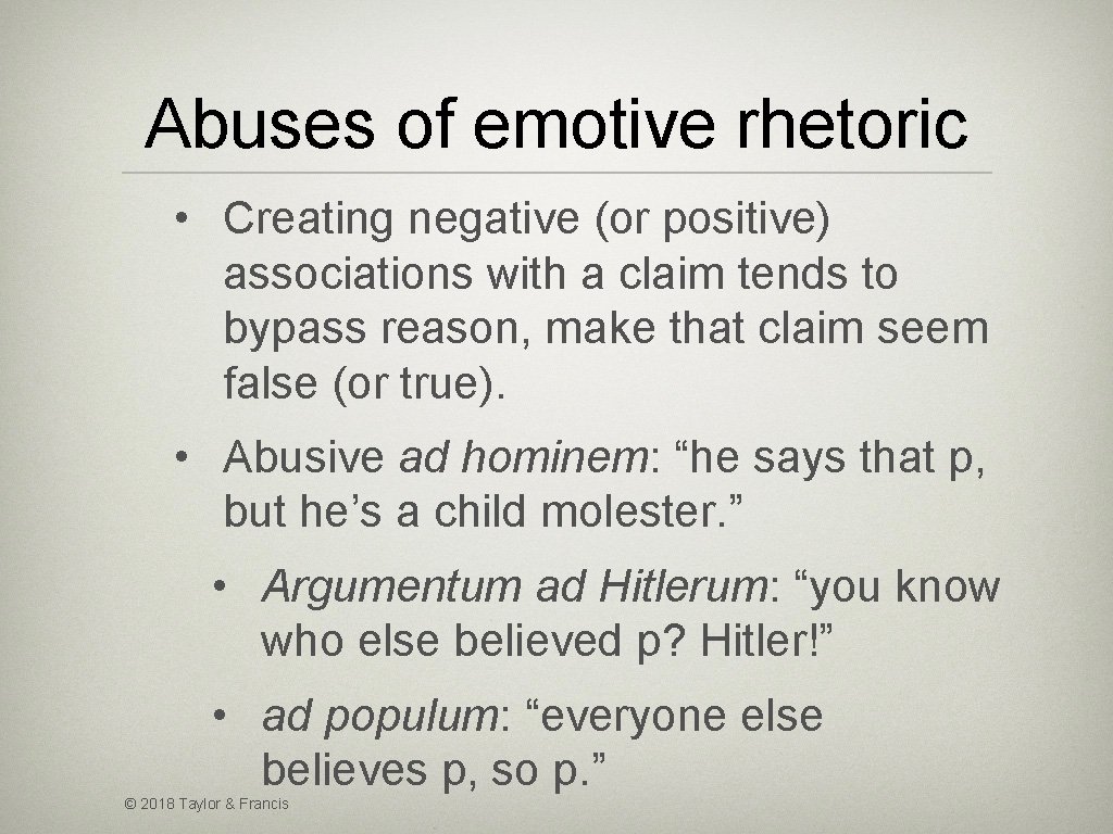 Abuses of emotive rhetoric • Creating negative (or positive) associations with a claim tends