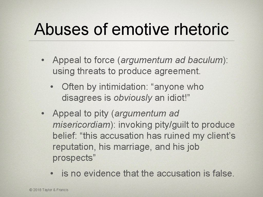 Abuses of emotive rhetoric • Appeal to force (argumentum ad baculum): using threats to