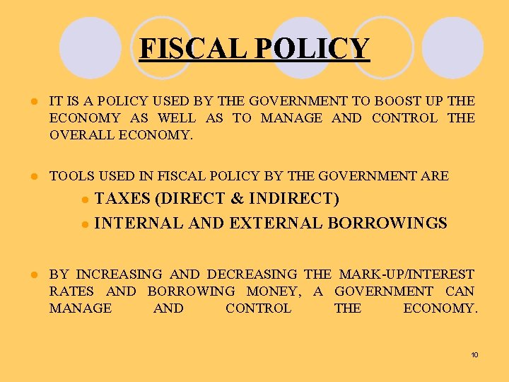 FISCAL POLICY l IT IS A POLICY USED BY THE GOVERNMENT TO BOOST UP