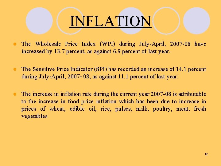 INFLATION l The Wholesale Price Index (WPI) during July-April, 2007 -08 have increased by