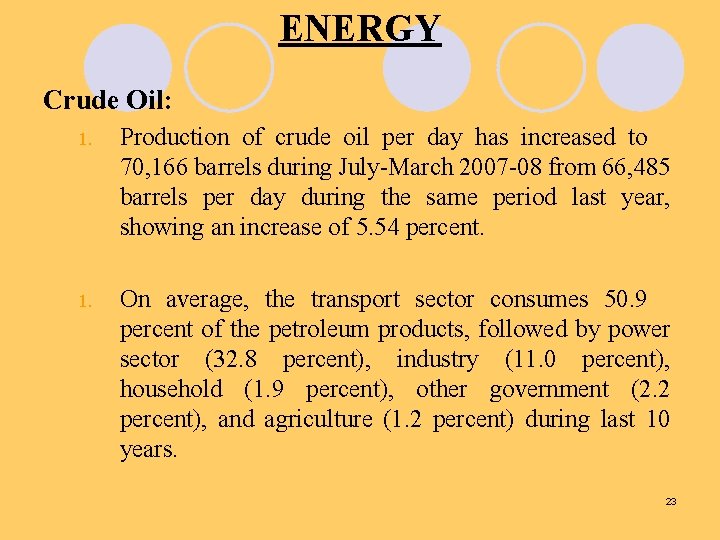 ENERGY Crude Oil: 1. Production of crude oil per day has increased to 70,