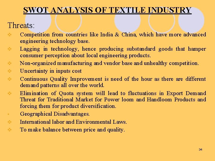SWOT ANALYSIS OF TEXTILE INDUSTRY Threats: v v v • v v Competition from