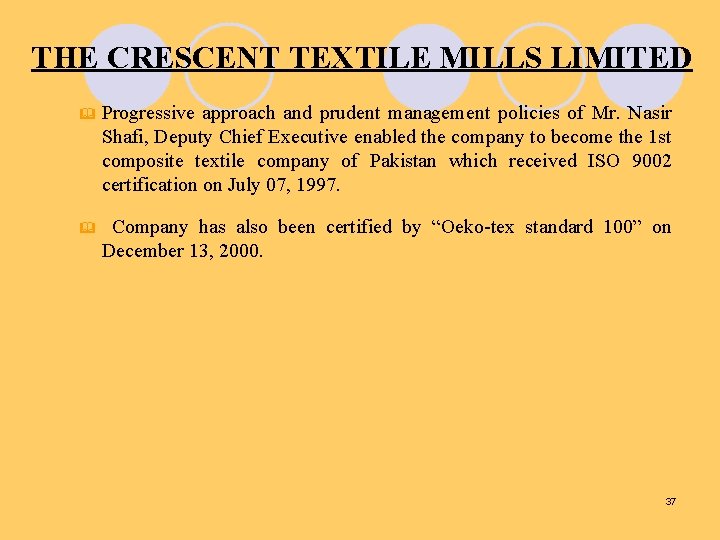 THE CRESCENT TEXTILE MILLS LIMITED & Progressive approach and prudent management policies of Mr.