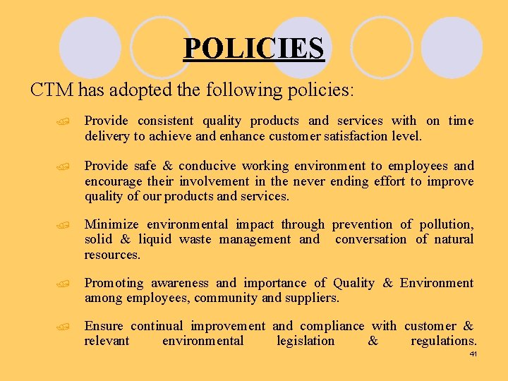 POLICIES CTM has adopted the following policies: / Provide consistent quality products and services