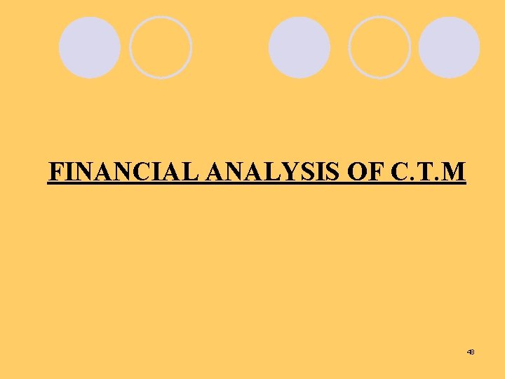 FINANCIAL ANALYSIS OF C. T. M 48 