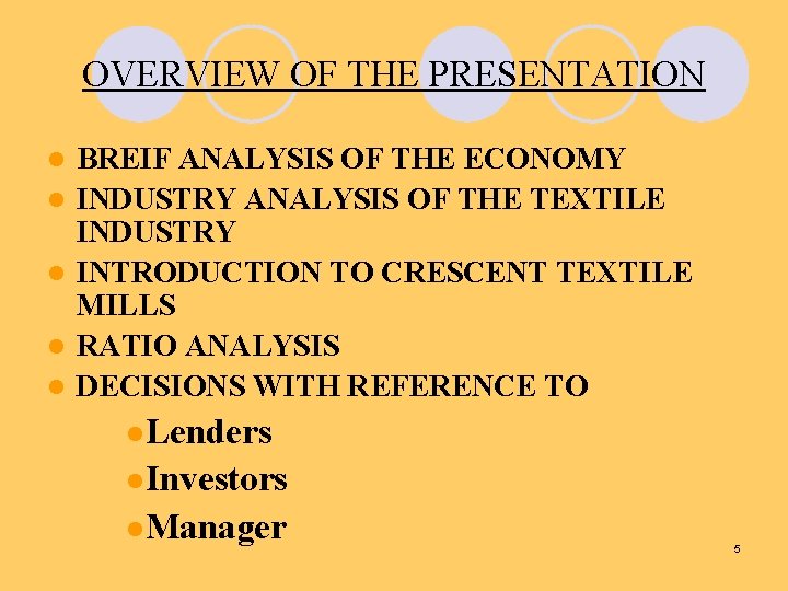 OVERVIEW OF THE PRESENTATION l l l BREIF ANALYSIS OF THE ECONOMY INDUSTRY ANALYSIS