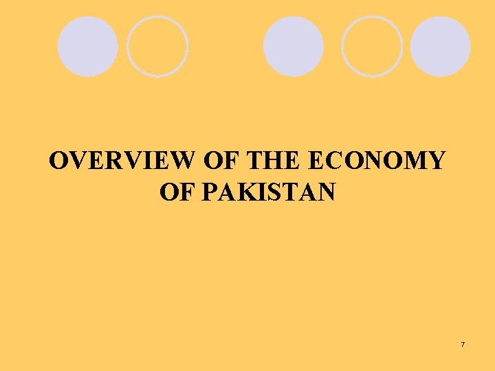 OVERVIEW OF THE ECONOMY OF PAKISTAN 7 