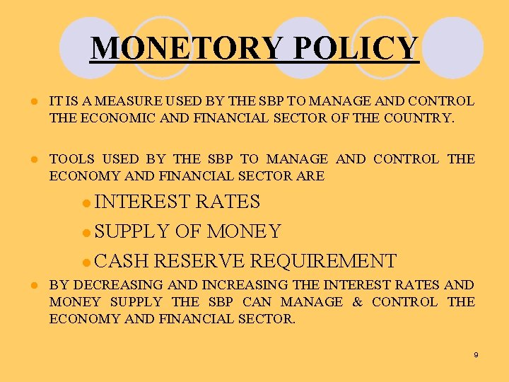 MONETORY POLICY l IT IS A MEASURE USED BY THE SBP TO MANAGE AND