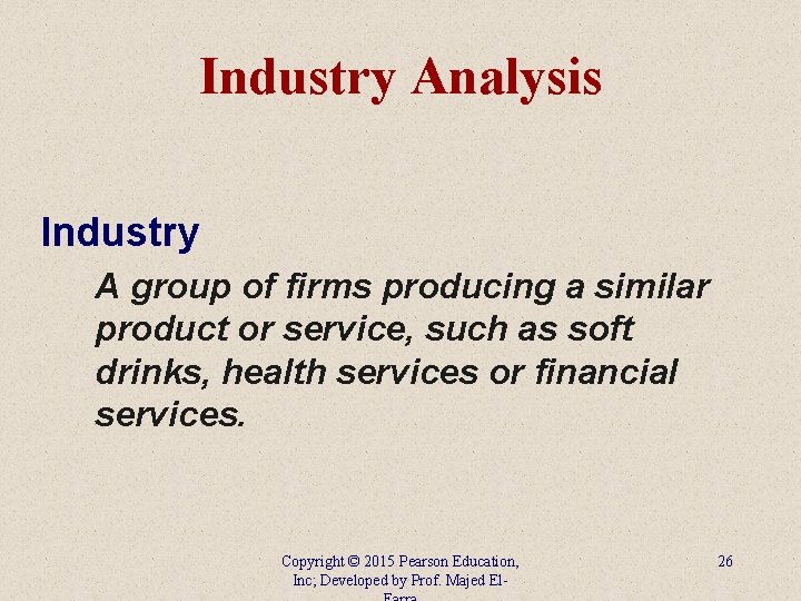 Industry Analysis Industry A group of firms producing a similar product or service, such