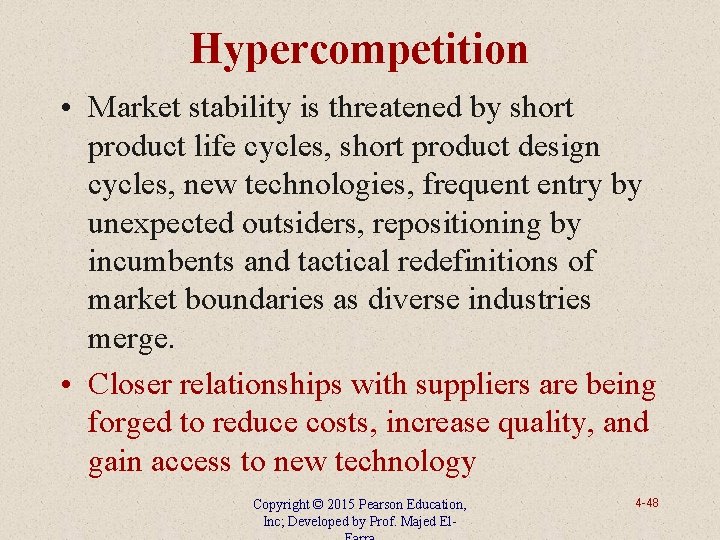 Hypercompetition • Market stability is threatened by short product life cycles, short product design