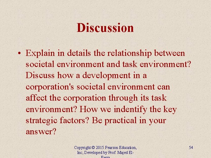 Discussion • Explain in details the relationship between societal environment and task environment? Discuss