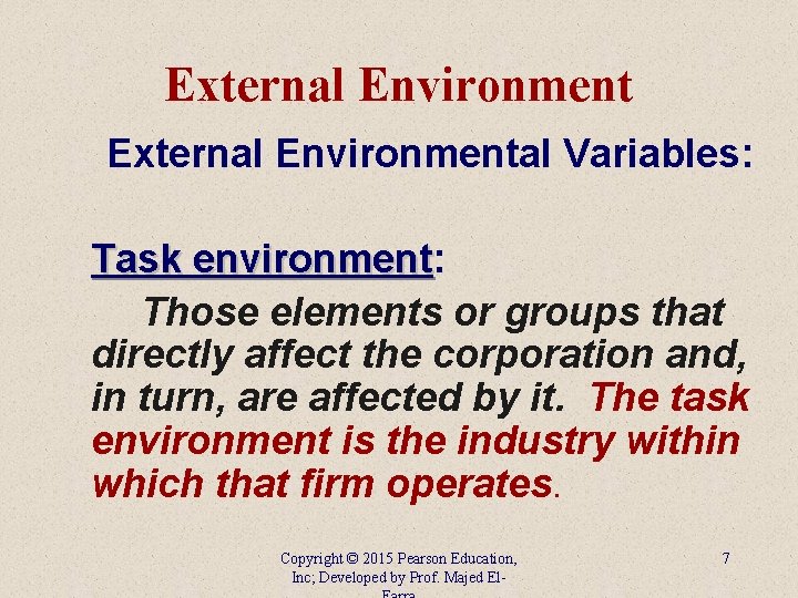 External Environmental Variables: Task environment: environment Those elements or groups that directly affect the
