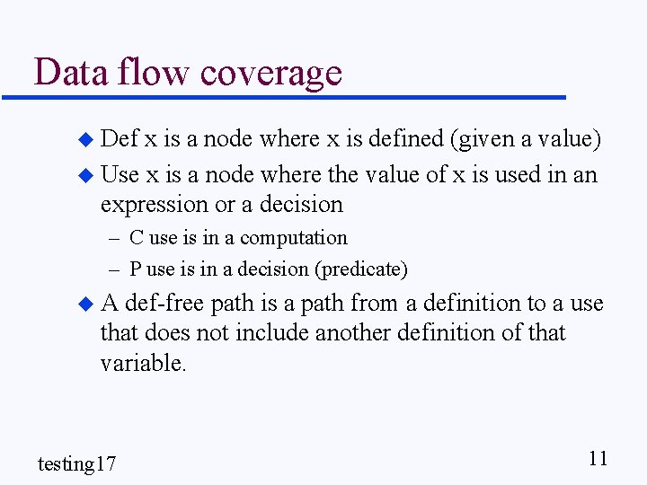 Data flow coverage u Def x is a node where x is defined (given