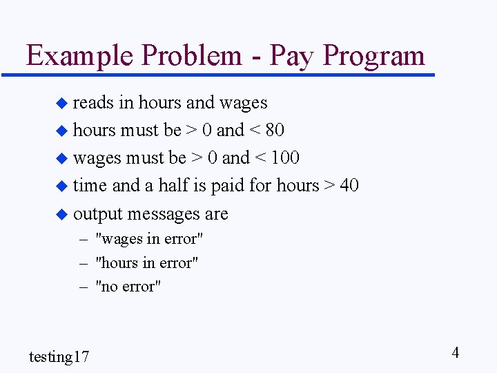 Example Problem - Pay Program u reads in hours and wages u hours must