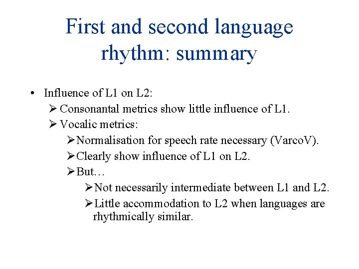 First and second language rhythm: summary • Influence of L 1 on L 2: