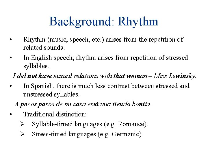Background: Rhythm • Rhythm (music, speech, etc. ) arises from the repetition of related