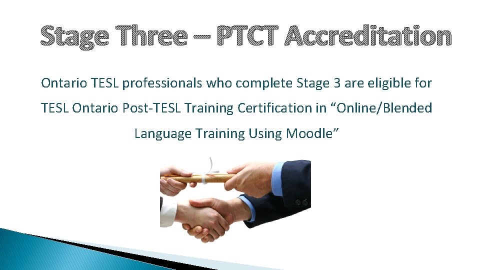 Stage Three – PTCT Accreditation Ontario TESL professionals who complete Stage 3 are eligible