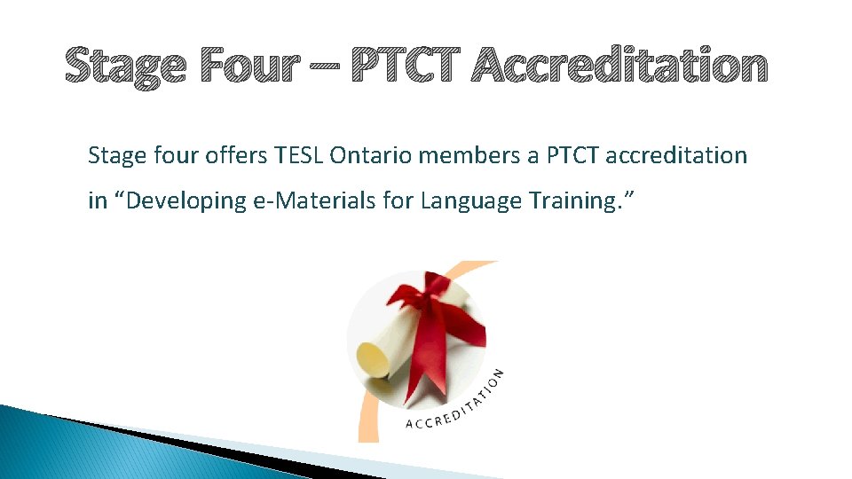 Stage Four – PTCT Accreditation Stage four offers TESL Ontario members a PTCT accreditation