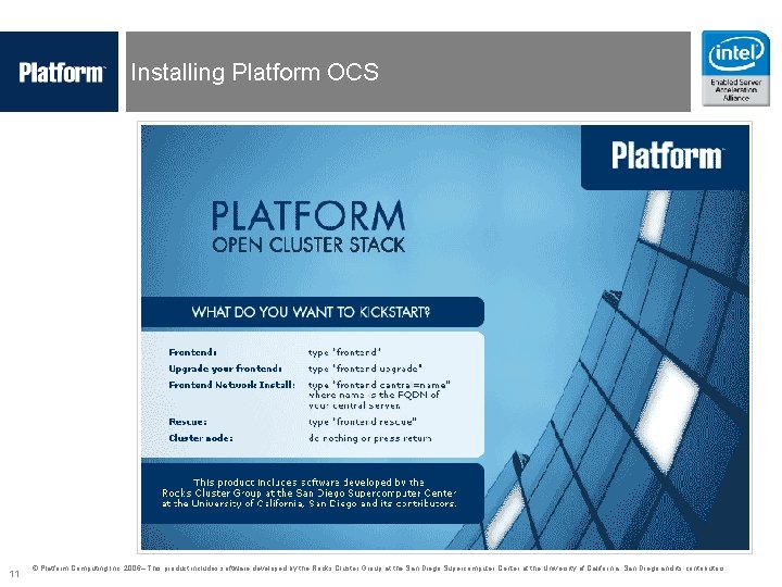 Installing Platform OCS 11 © Platform Computing Inc. 2006– This product includes software developed