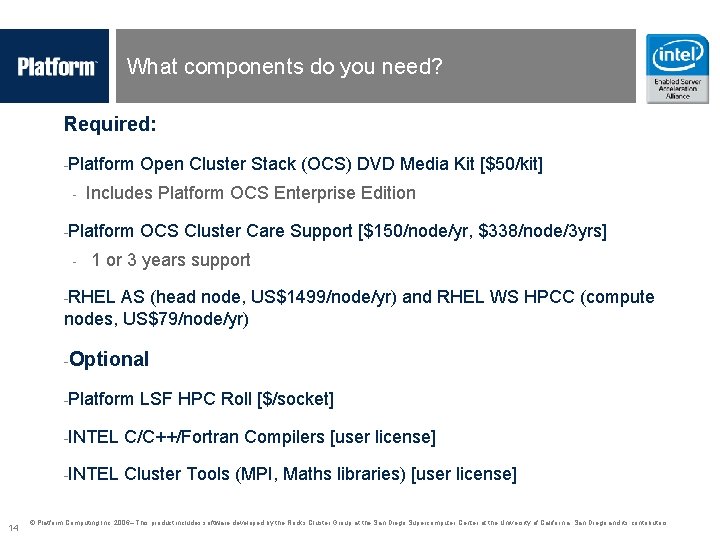  What components do you need? Required: -Platform Open Cluster Stack (OCS) DVD Media