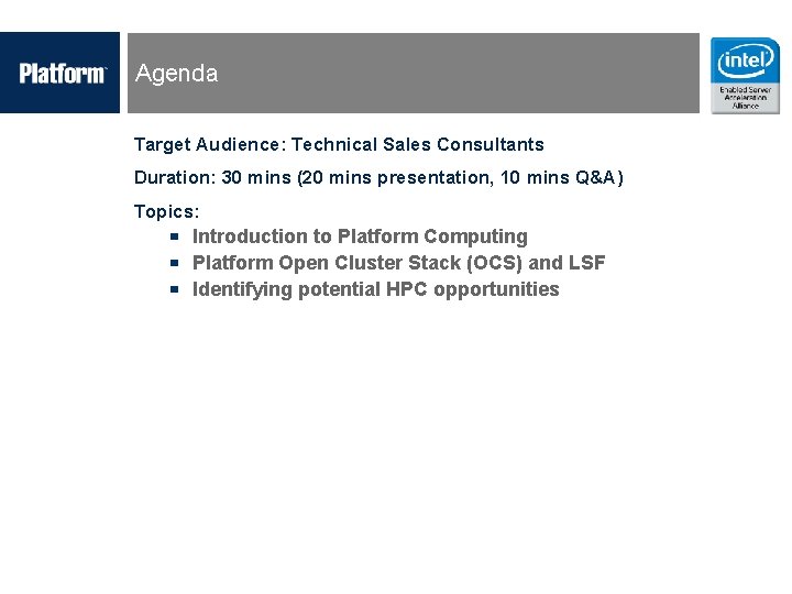  Agenda Target Audience: Technical Sales Consultants Duration: 30 mins (20 mins presentation, 10