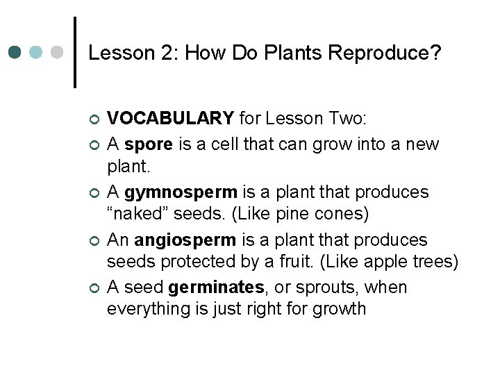 Lesson 2: How Do Plants Reproduce? ¢ ¢ ¢ VOCABULARY for Lesson Two: A Lesson 2: How Do Plants Reproduce? ¢ ¢ ¢ VOCABULARY for Lesson Two: A