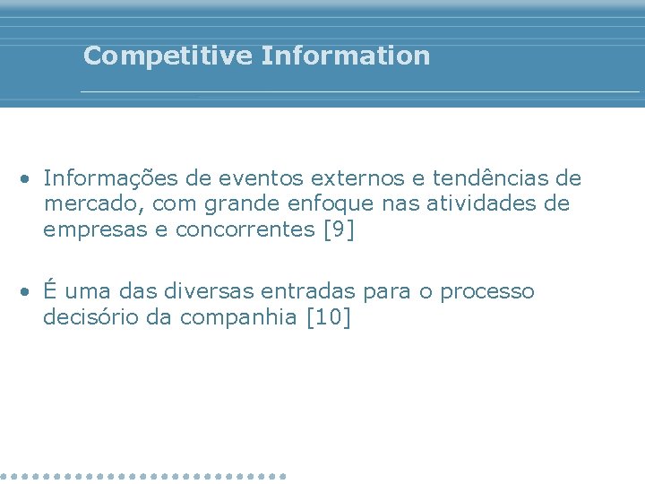 Competitive Information • Informações de eventos externos e tendências de mercado, com grande enfoque