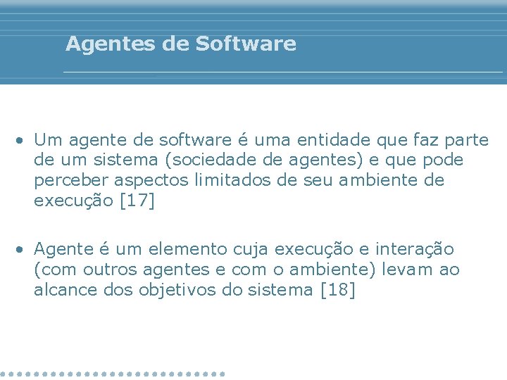 Agentes de Software • Um agente de software é uma entidade que faz parte