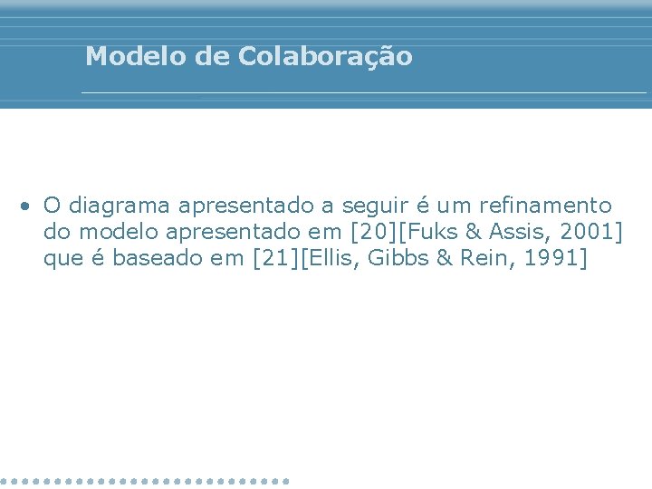 Modelo de Colaboração • O diagrama apresentado a seguir é um refinamento do modelo