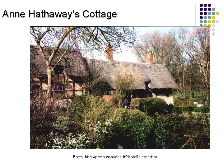 Anne Hathaway’s Cottage From: http: //perso. wanadoo. fr/danielle. esposito/ 