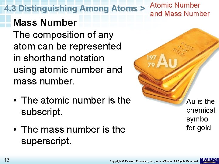 4. 3 Distinguishing Among Atoms > Atomic Number Mass Number The composition of any