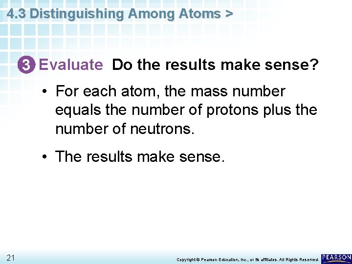 4. 3 Distinguishing Among Atoms > 3 Evaluate Do the results make sense? •