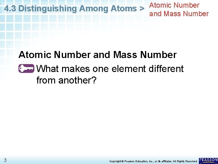 4. 3 Distinguishing Among Atoms > Atomic Number and Mass Number • What makes