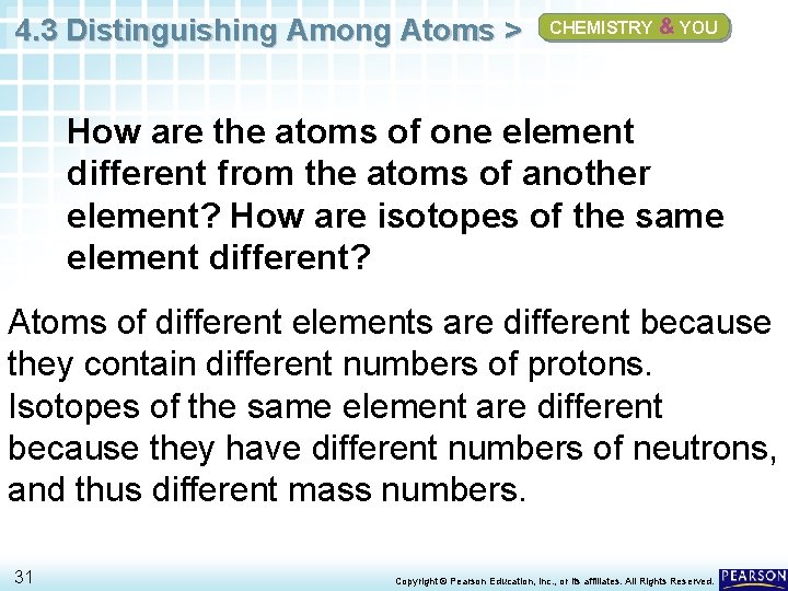 4. 3 Distinguishing Among Atoms > CHEMISTRY & YOU How are the atoms of