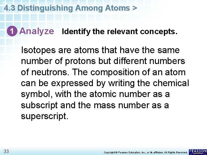 4. 3 Distinguishing Among Atoms > 1 Analyze Identify the relevant concepts. Isotopes are