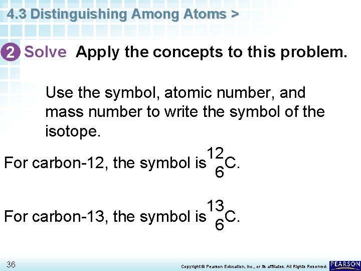 4. 3 Distinguishing Among Atoms > 2 Solve Apply the concepts to this problem.