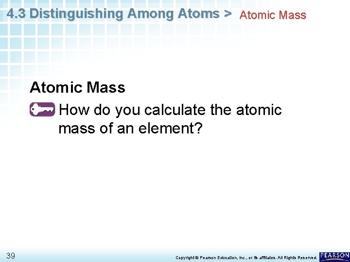 4. 3 Distinguishing Among Atoms > Atomic Mass • How do you calculate the