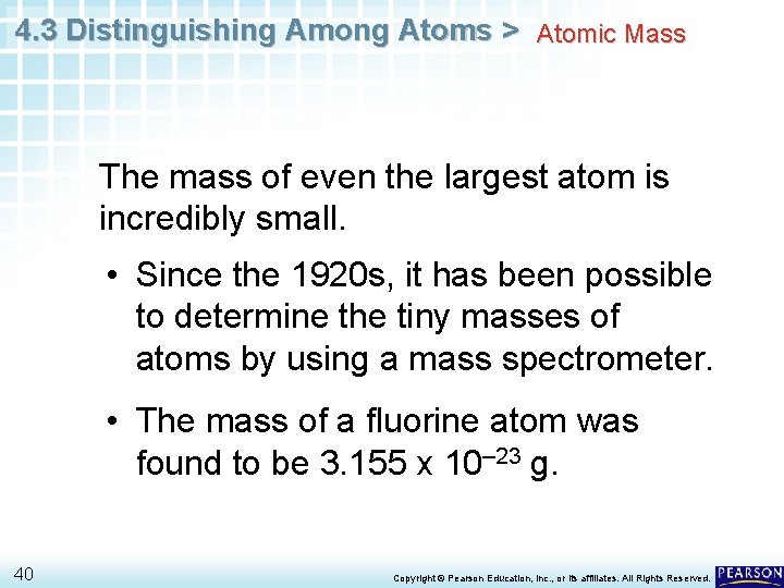 4. 3 Distinguishing Among Atoms > Atomic Mass The mass of even the largest