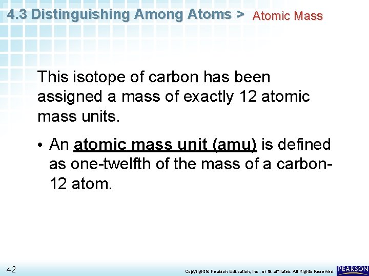4. 3 Distinguishing Among Atoms > Atomic Mass This isotope of carbon has been