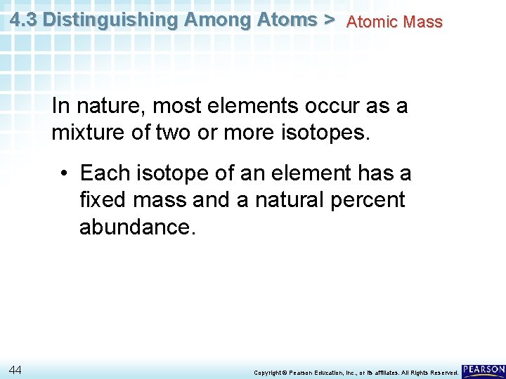 4. 3 Distinguishing Among Atoms > Atomic Mass In nature, most elements occur as