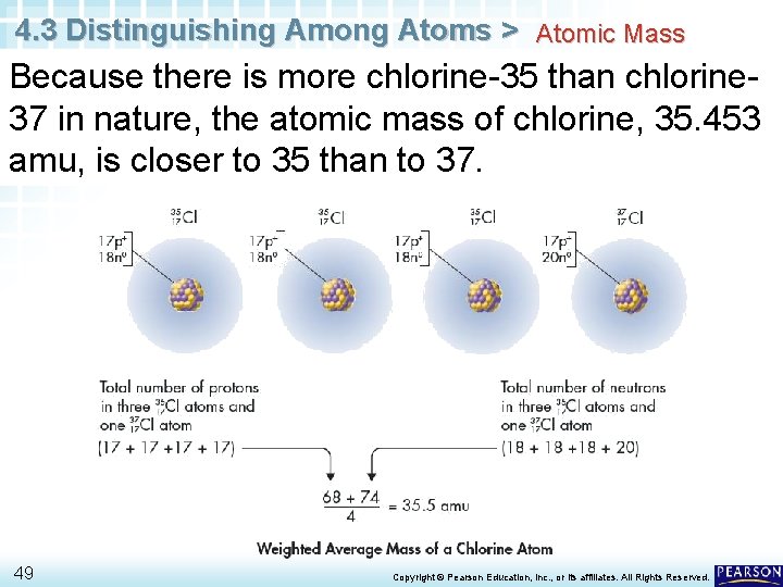 4. 3 Distinguishing Among Atoms > Atomic Mass Because there is more chlorine-35 than